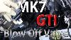 Mk7 Gti Forge Blow Off Valve Bov Diy